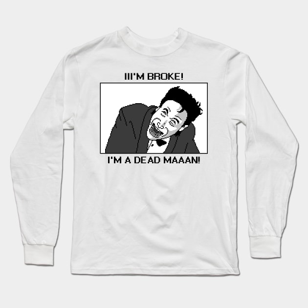 I'M A DEAD MAN! Long Sleeve T-Shirt by PixelPrints